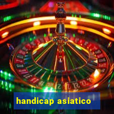 handicap asiatico - 1